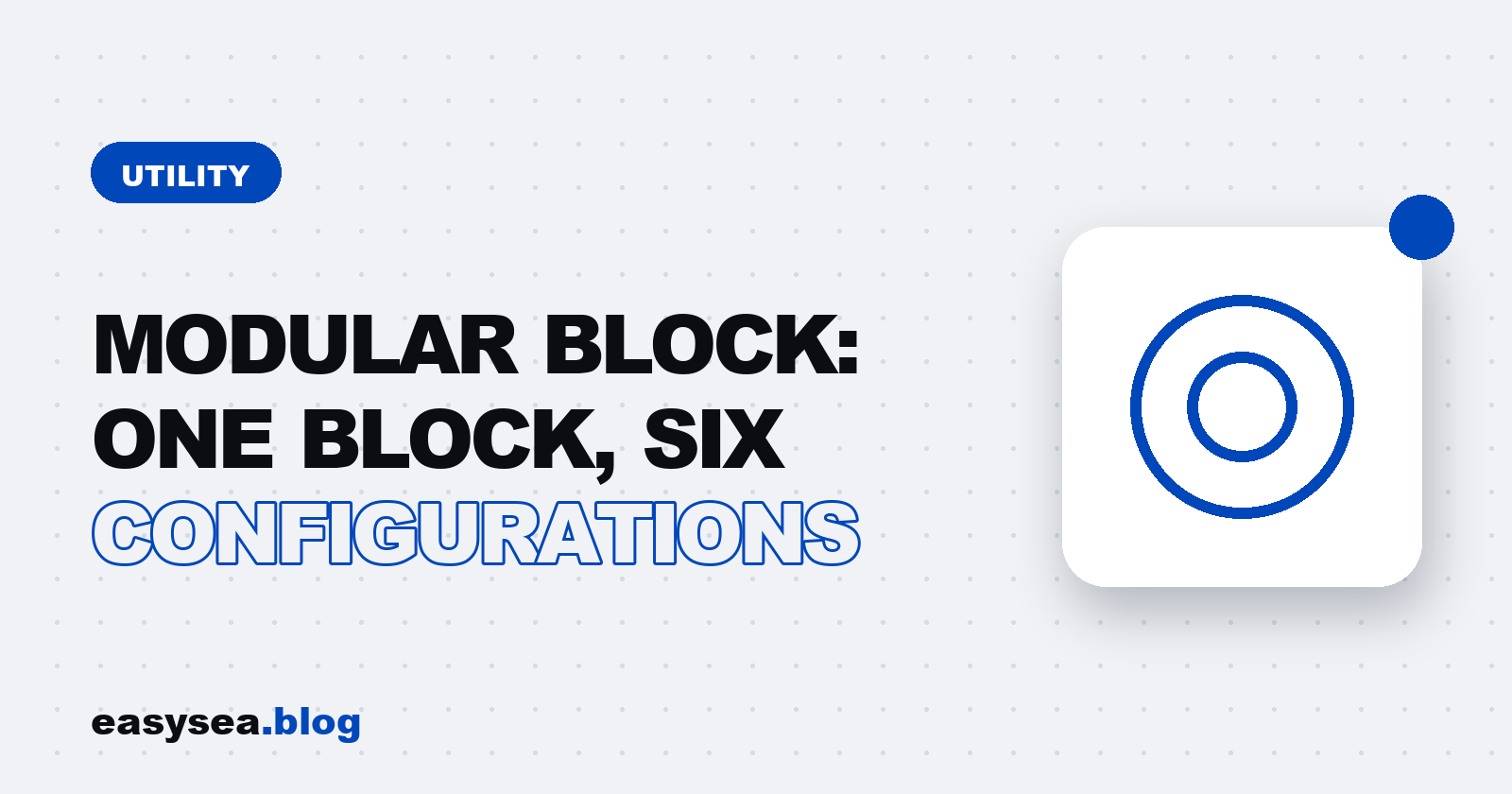 Modular Block: One Block, Six Configurations - easysea