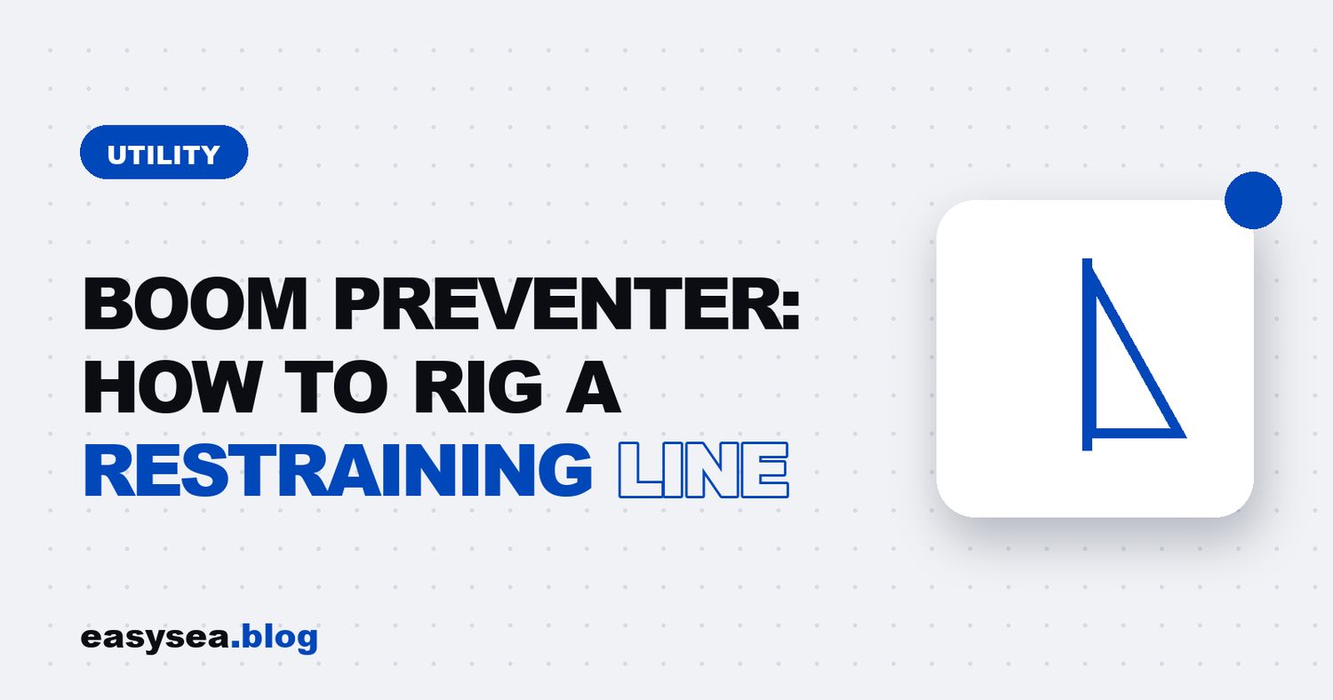 Boom Preventer: How to Rig a Restraining Line - easysea
