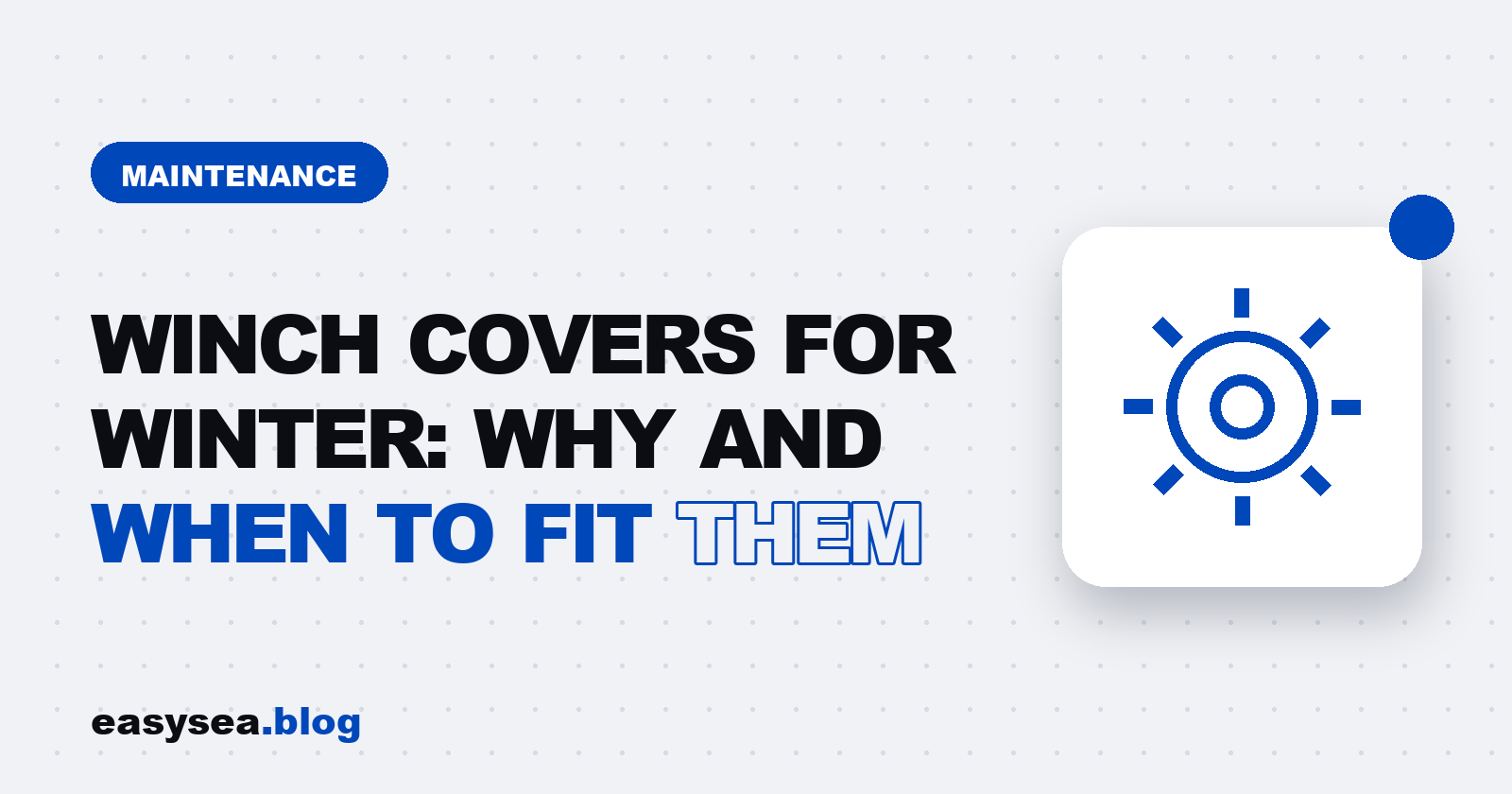 Winch Covers for Winter: Why and When to Fit Them - easysea
