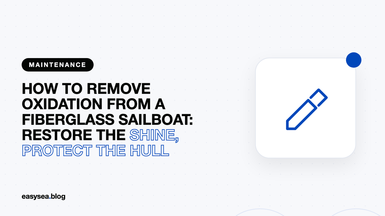 How to Remove Oxidation from a Fiberglass Sailboat: Restore the Shine, Protect the Hull