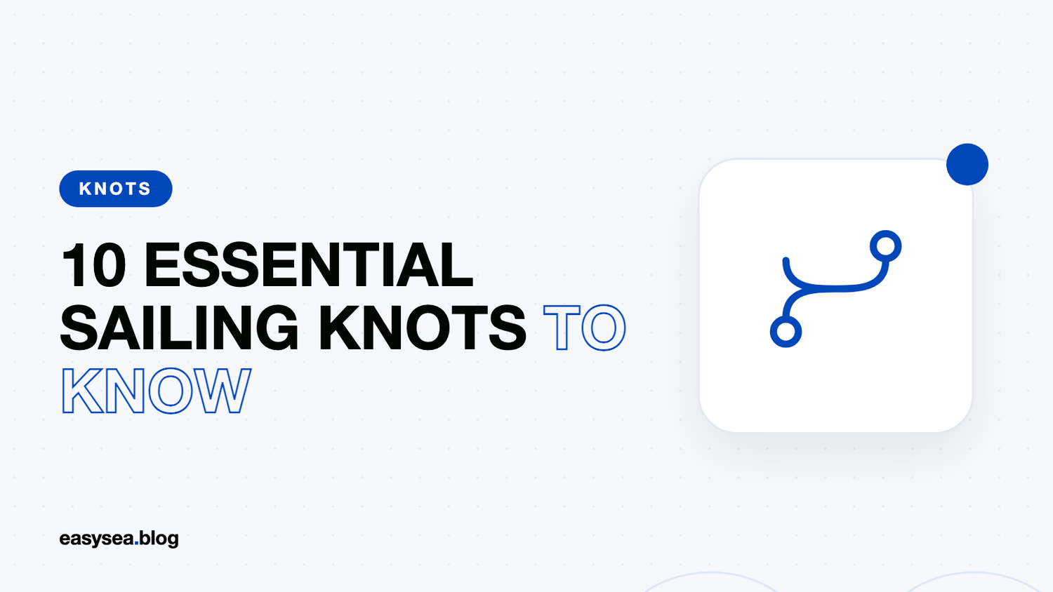 10 Essential sailing knots to know