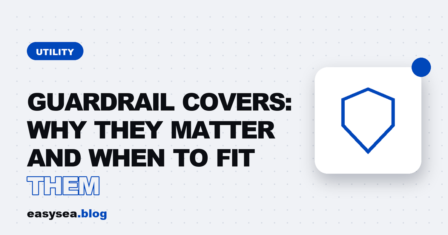 Guardrail covers: why they matter and when to fit them - easysea