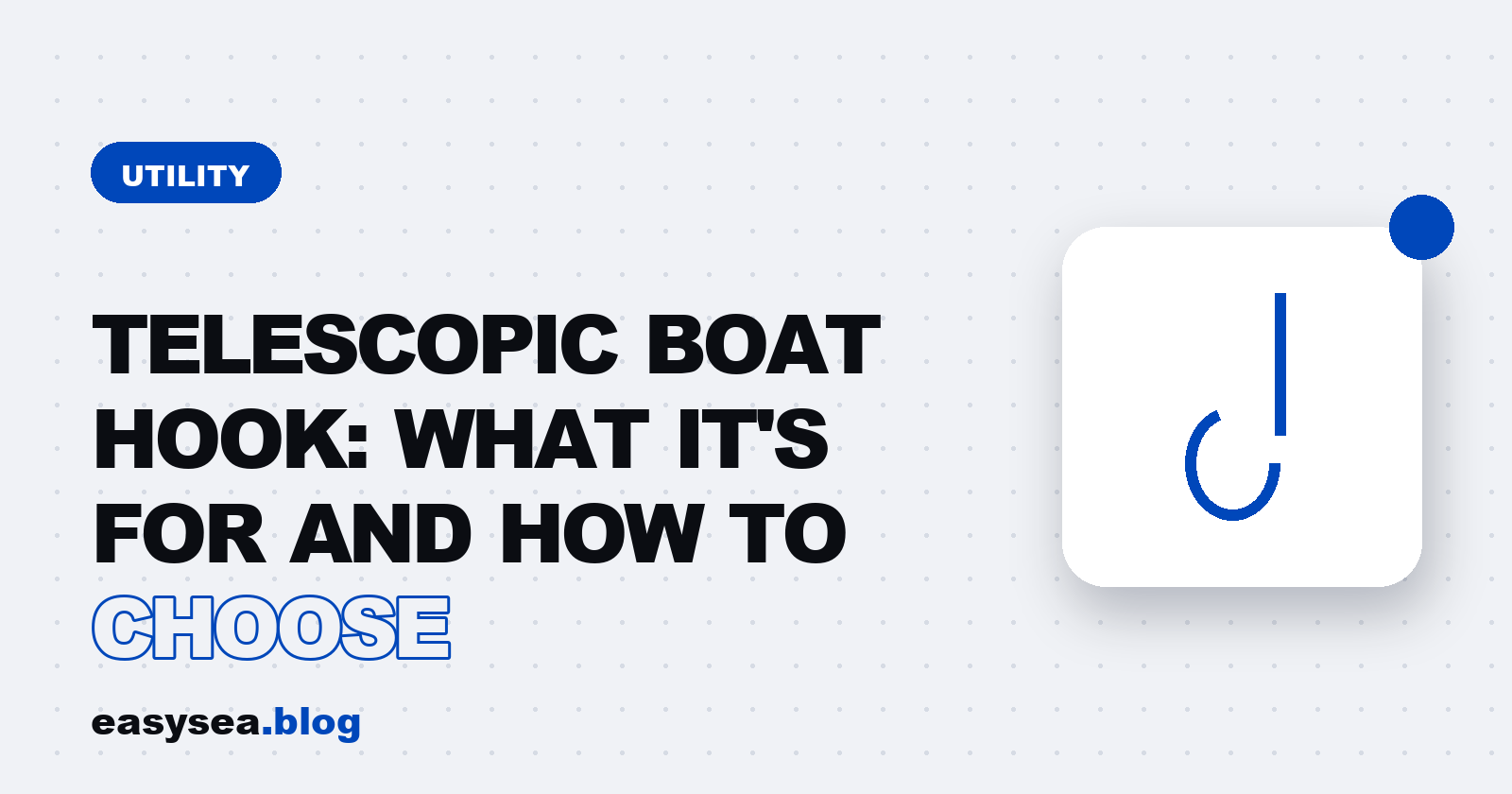 Telescopic Boat Hook: What It's For and How to Choose - easysea