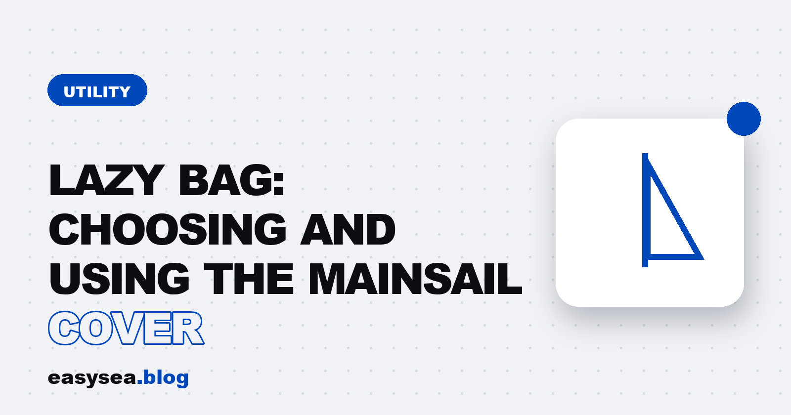 Lazy Bag: Choosing and Using the Mainsail Cover - easysea