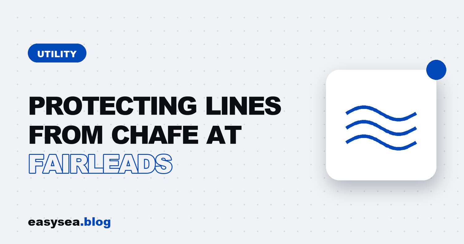 Protecting Lines from Chafe at Fairleads - easysea