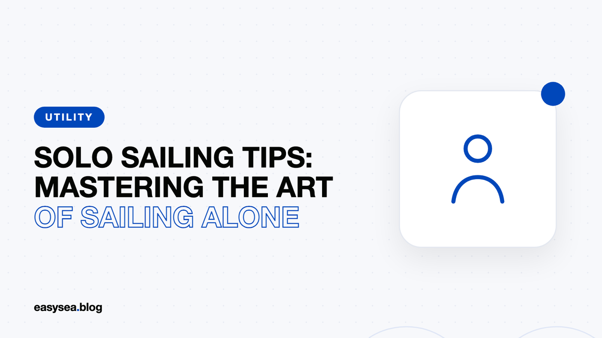 Solo Sailing Tips for Cruisers and Offshore Sailors
