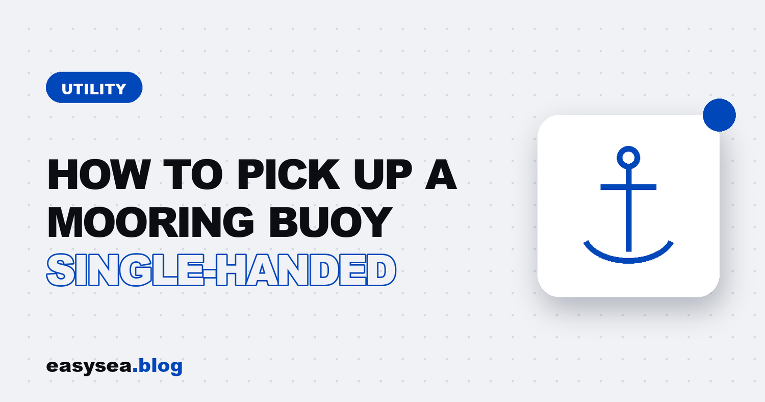 How to pick up a mooring buoy single-handed - easysea