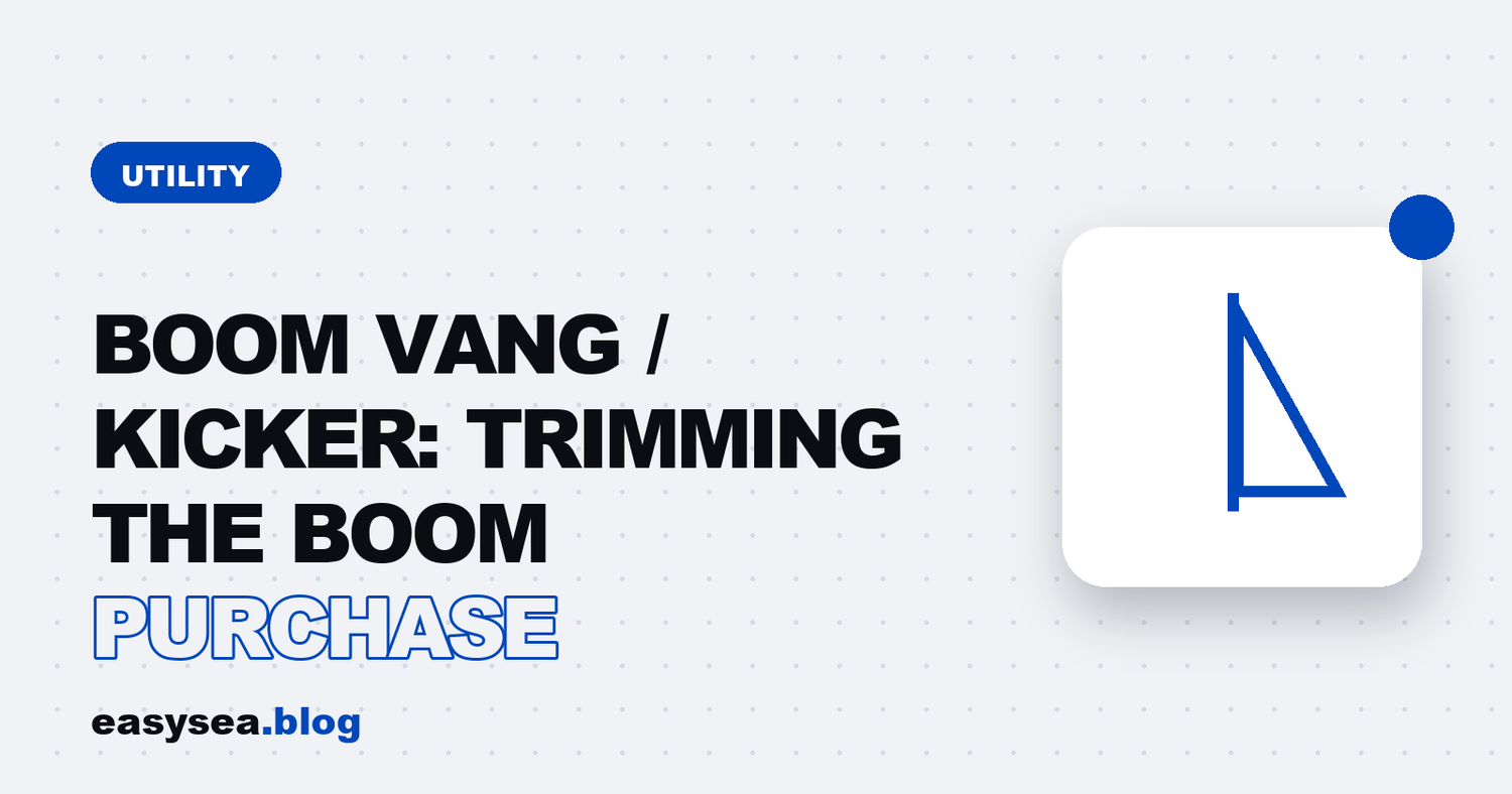 Boom Vang / Kicker: Trimming the Boom Purchase - easysea